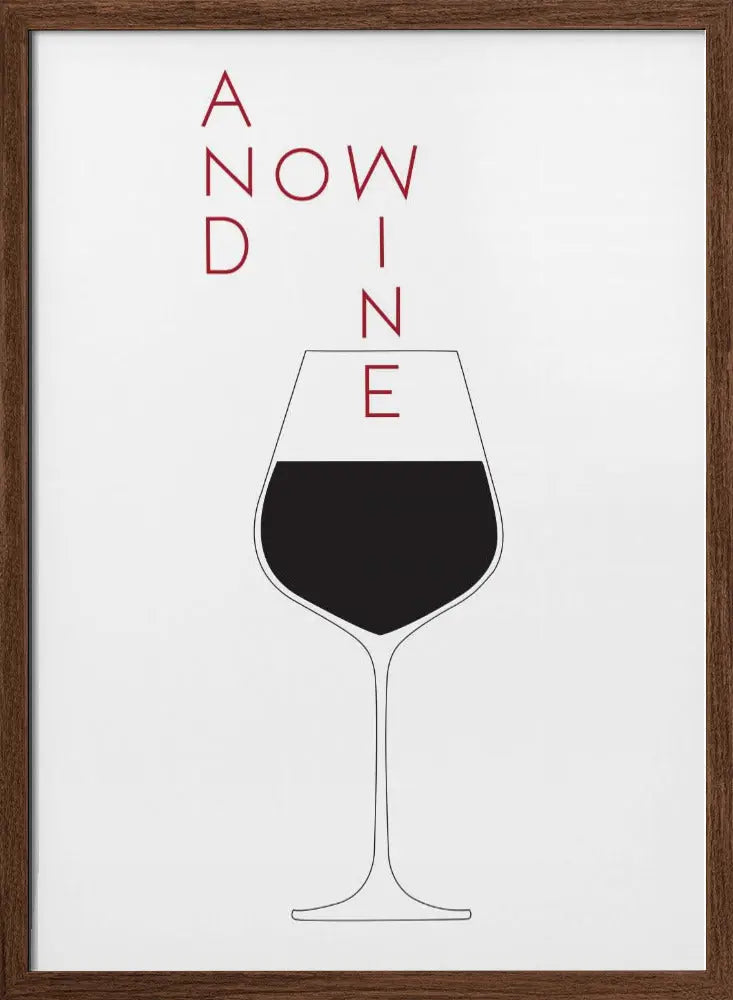 And Now Wine - Stretched Canvas, Poster or Fine Art Print I Heart Wall Art