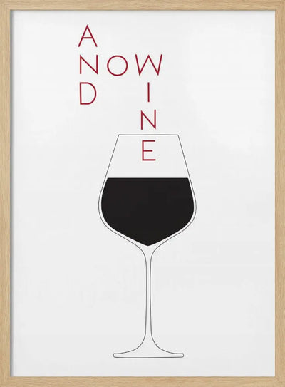 And Now Wine - Stretched Canvas, Poster or Fine Art Print I Heart Wall Art