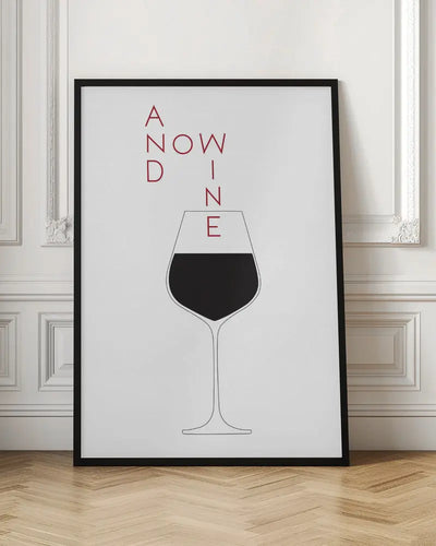 And Now Wine - Stretched Canvas, Poster or Fine Art Print I Heart Wall Art