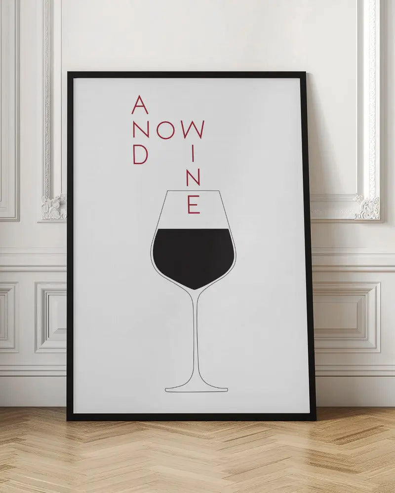 And Now Wine - Stretched Canvas, Poster or Fine Art Print I Heart Wall Art