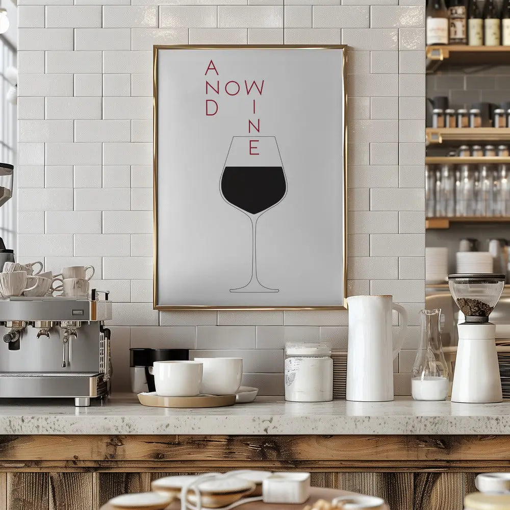 And Now Wine - Stretched Canvas, Poster or Fine Art Print I Heart Wall Art