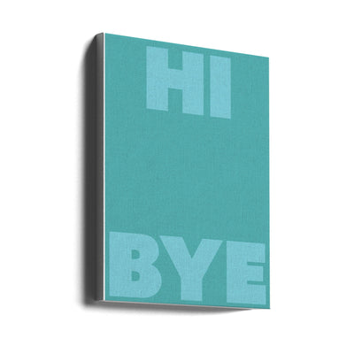 hi bye - Stretched Canvas, Poster or Fine Art Print I Heart Wall Art