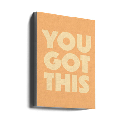 you got this - Stretched Canvas, Poster or Fine Art Print I Heart Wall Art