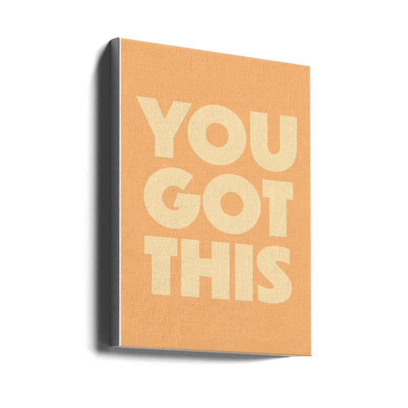 you got this - Stretched Canvas, Poster or Fine Art Print I Heart Wall Art
