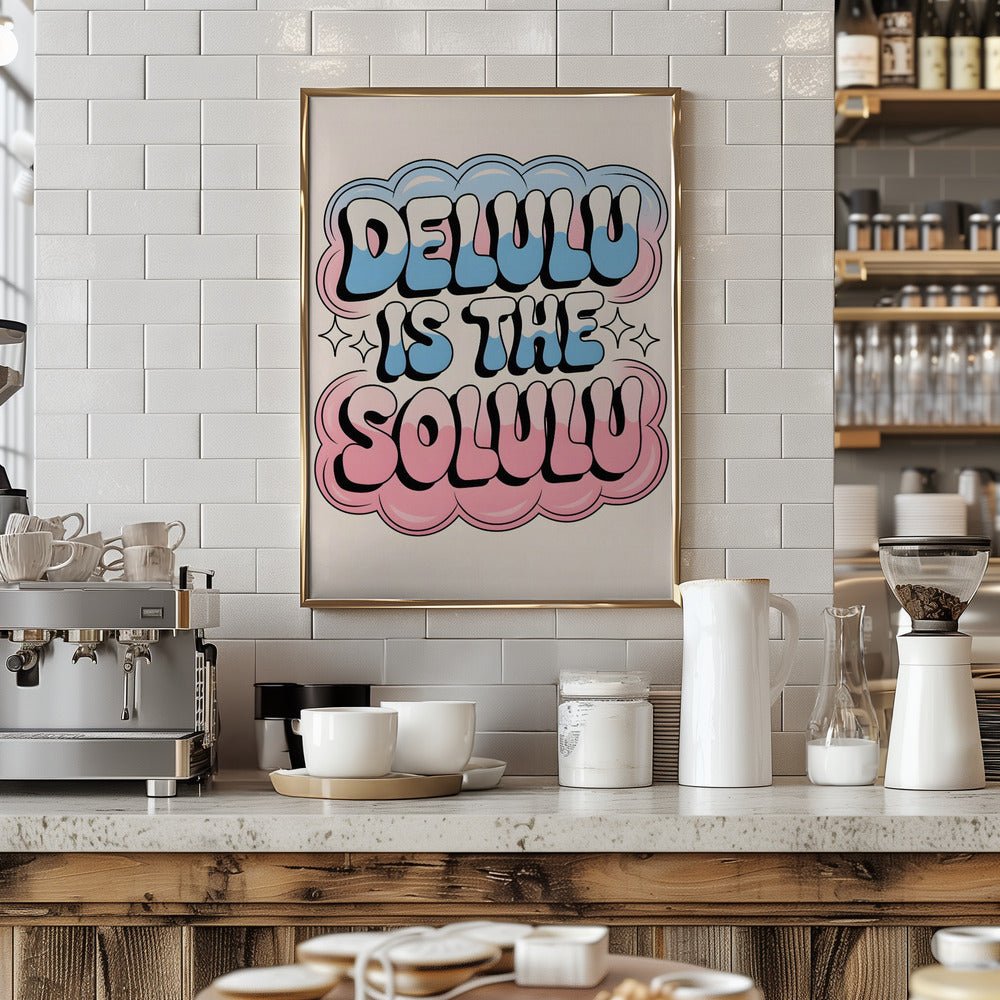 Delulu Is the Solulu - Stretched Canvas, Poster or Fine Art Print - I Heart Wall Art - Poster Print, Canvas Print or Framed Art Print