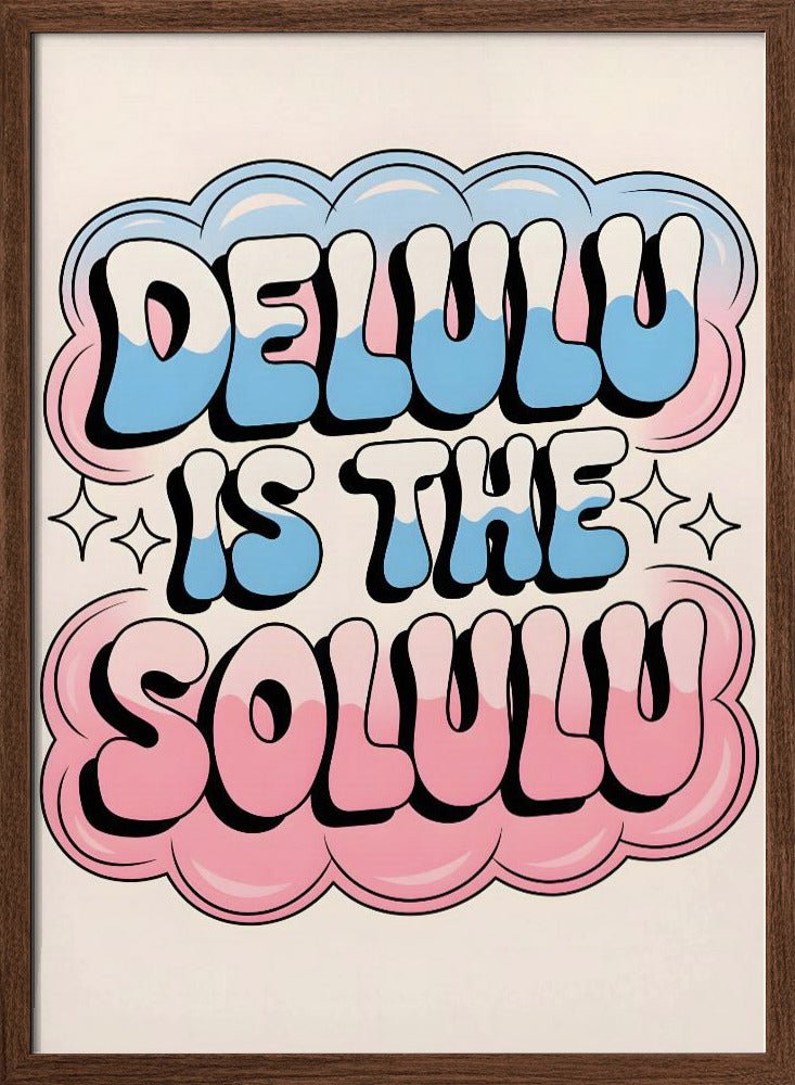 Delulu Is the Solulu - Stretched Canvas, Poster or Fine Art Print - I Heart Wall Art - Poster Print, Canvas Print or Framed Art Print
