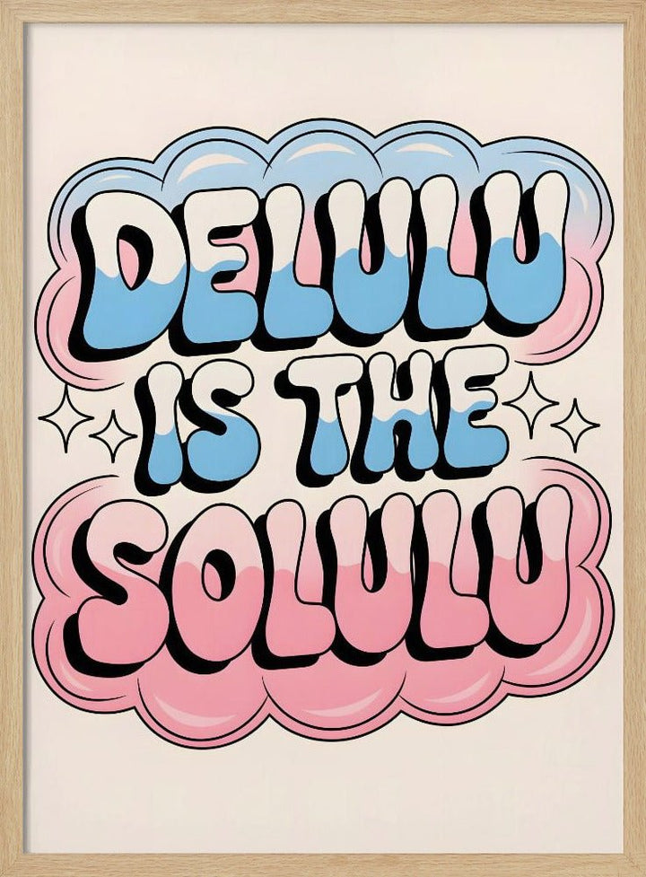 Delulu Is the Solulu - Stretched Canvas, Poster or Fine Art Print - I Heart Wall Art - Poster Print, Canvas Print or Framed Art Print