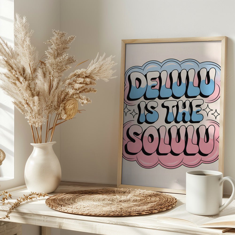 Delulu Is the Solulu - Stretched Canvas, Poster or Fine Art Print - I Heart Wall Art - Poster Print, Canvas Print or Framed Art Print