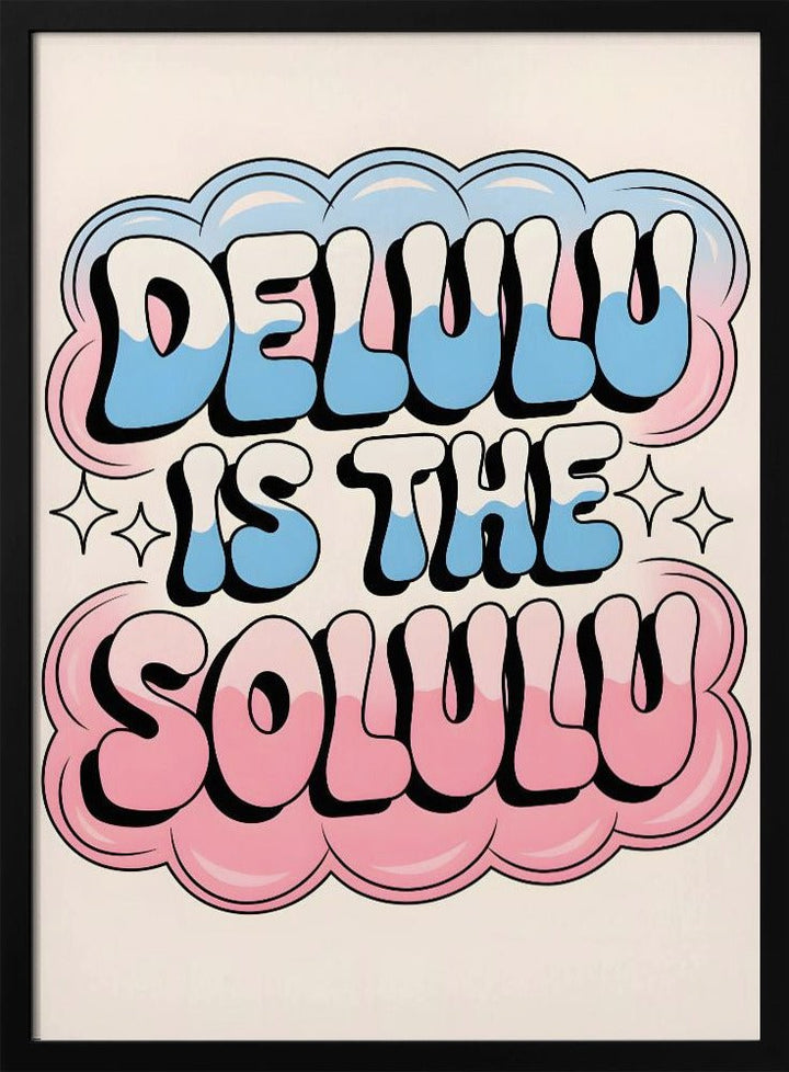 Delulu Is the Solulu - Stretched Canvas, Poster or Fine Art Print - I Heart Wall Art - Poster Print, Canvas Print or Framed Art Print