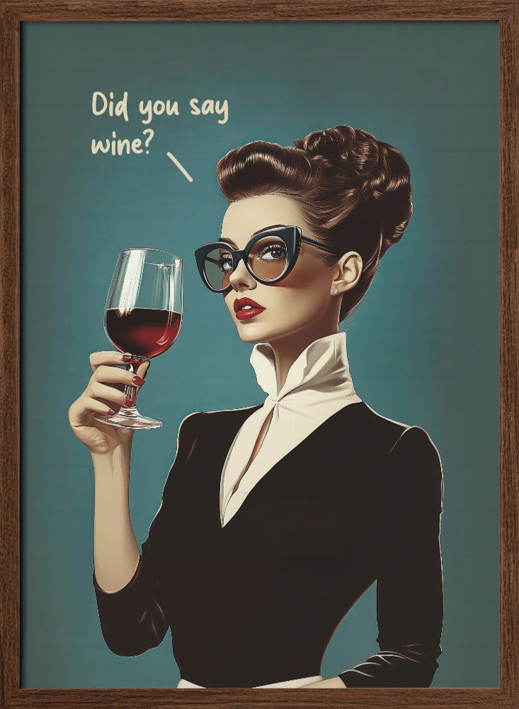 Did You Say Wine - Stretched Canvas, Poster or Fine Art Print I Heart Wall Art