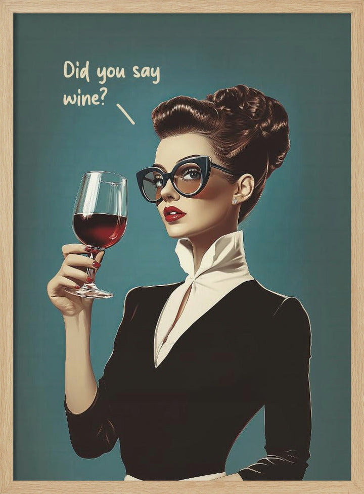Did You Say Wine - Stretched Canvas, Poster or Fine Art Print I Heart Wall Art