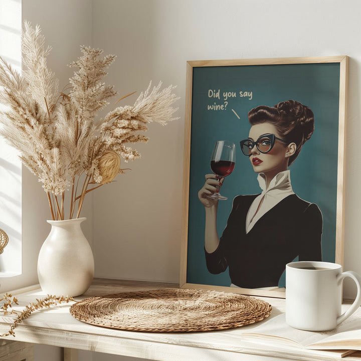 Did You Say Wine - Stretched Canvas, Poster or Fine Art Print I Heart Wall Art