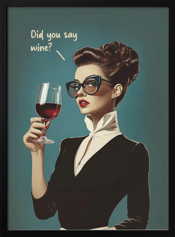Did You Say Wine - Stretched Canvas, Poster or Fine Art Print I Heart Wall Art