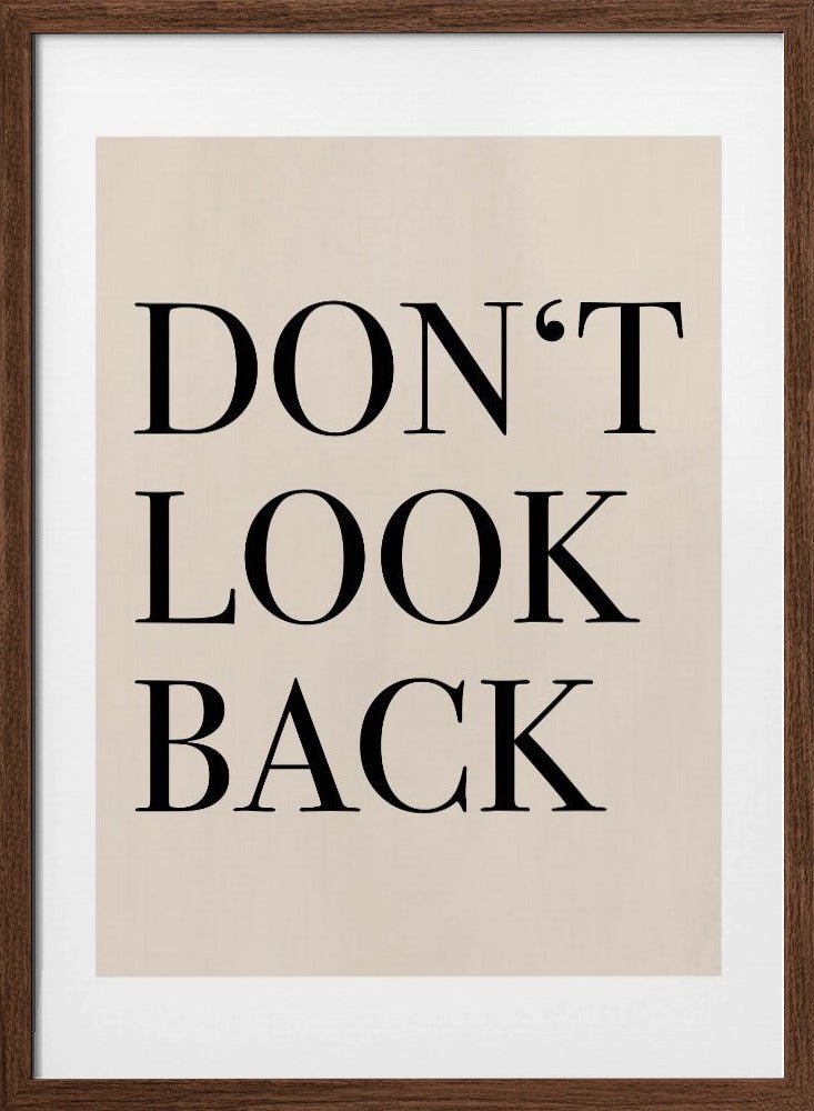 Don’t Look Back Quote Art - Stretched Canvas, Poster or Fine Art Print - I Heart Wall Art - Poster Print, Canvas Print or Framed Art Print