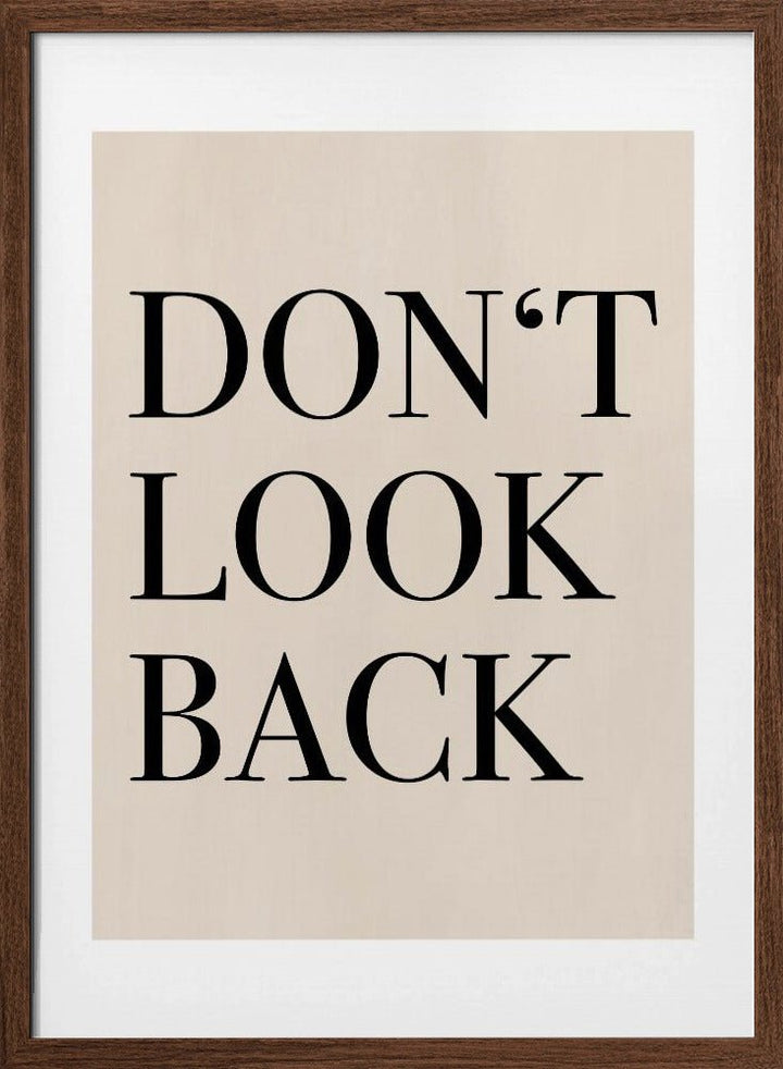 Don’t Look Back Quote Art - Stretched Canvas, Poster or Fine Art Print - I Heart Wall Art - Poster Print, Canvas Print or Framed Art Print