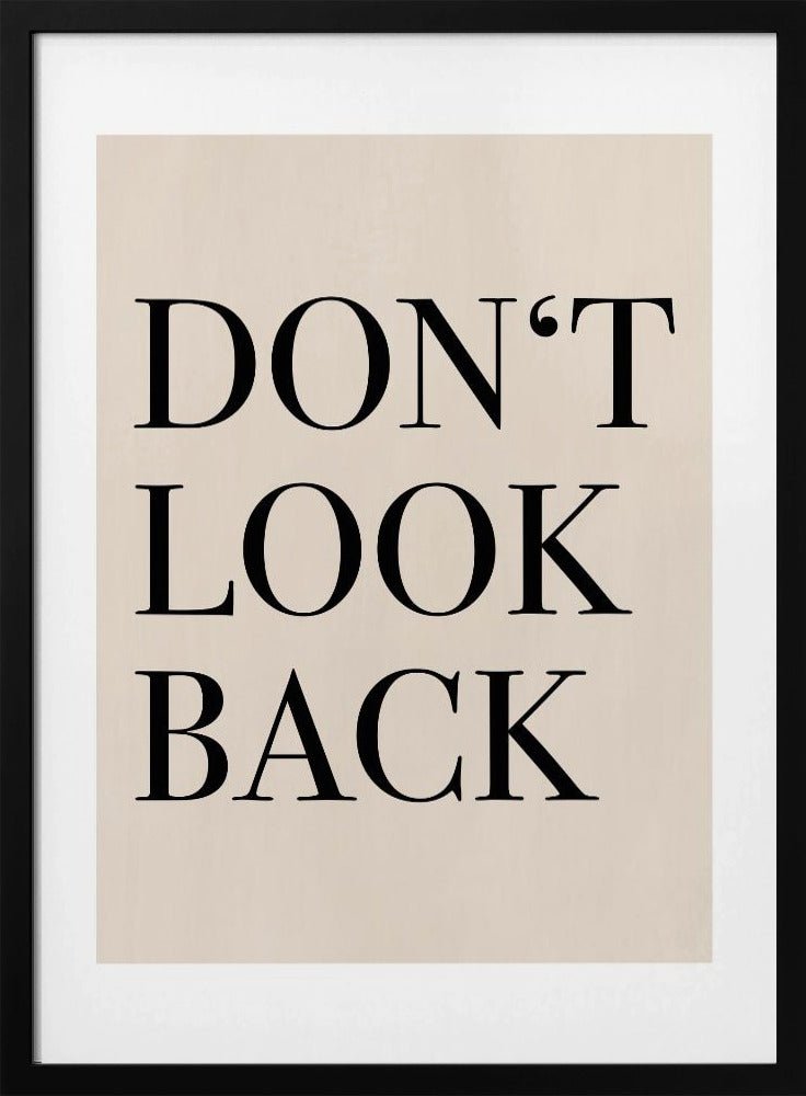 Don’t Look Back Quote Art - Stretched Canvas, Poster or Fine Art Print - I Heart Wall Art - Poster Print, Canvas Print or Framed Art Print