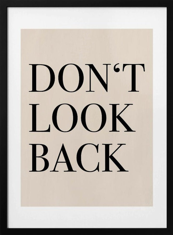 Don’t Look Back Quote Art - Stretched Canvas, Poster or Fine Art Print - I Heart Wall Art - Poster Print, Canvas Print or Framed Art Print