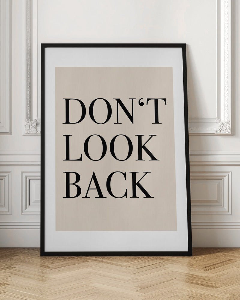Don’t Look Back Quote Art - Stretched Canvas, Poster or Fine Art Print - I Heart Wall Art - Poster Print, Canvas Print or Framed Art Print
