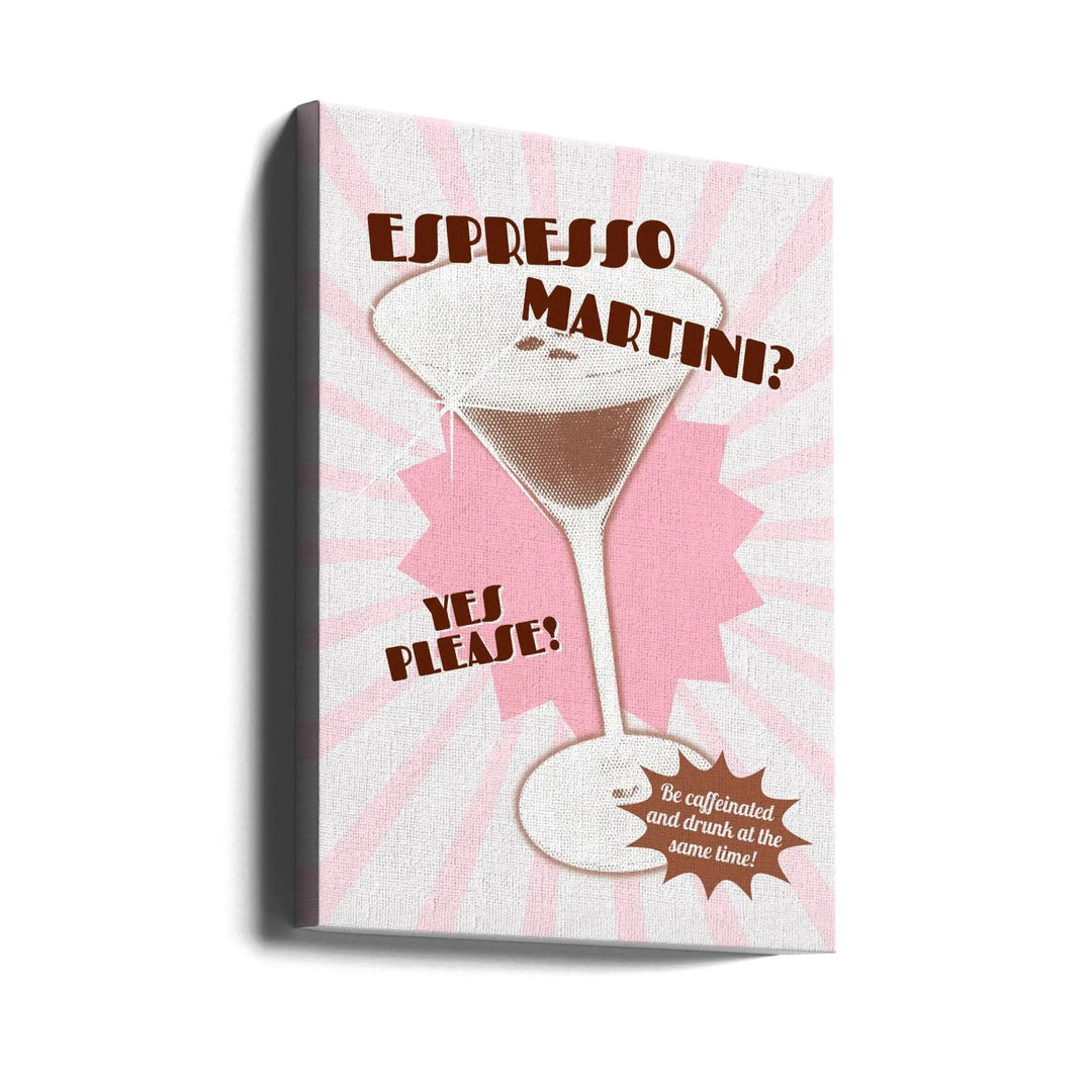 Espresso Martini Yes Please! - Stretched Canvas, Poster or Fine Art Print I Heart Wall Art