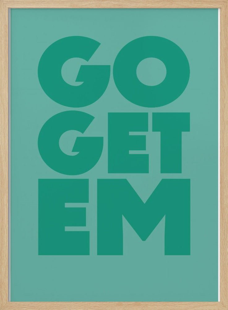 go get em - Stretched Canvas, Poster or Fine Art Print - I Heart Wall Art - Poster Print, Canvas Print or Framed Art Print