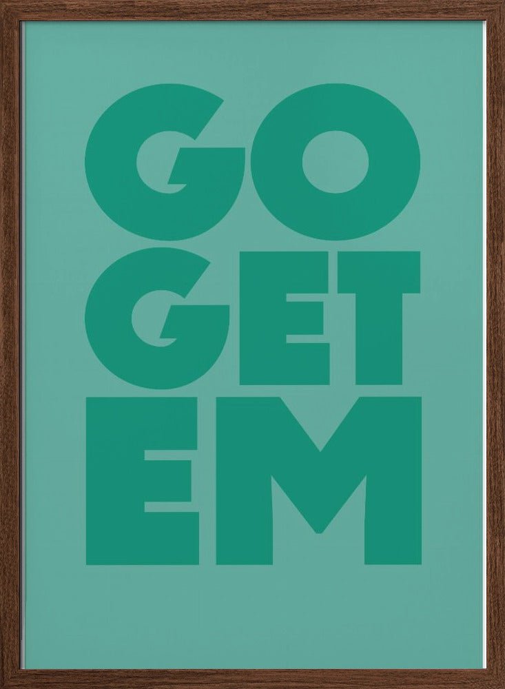 go get em - Stretched Canvas, Poster or Fine Art Print - I Heart Wall Art - Poster Print, Canvas Print or Framed Art Print