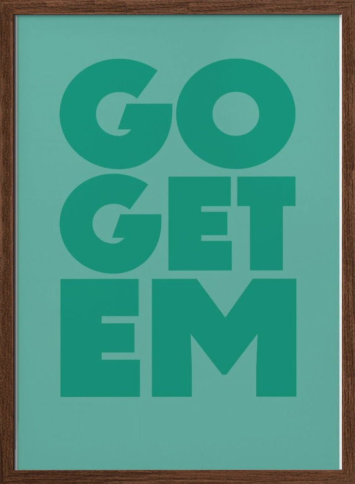 go get em - Stretched Canvas, Poster or Fine Art Print - I Heart Wall Art - Poster Print, Canvas Print or Framed Art Print