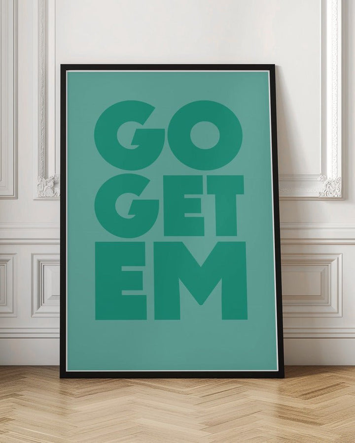 go get em - Stretched Canvas, Poster or Fine Art Print - I Heart Wall Art - Poster Print, Canvas Print or Framed Art Print