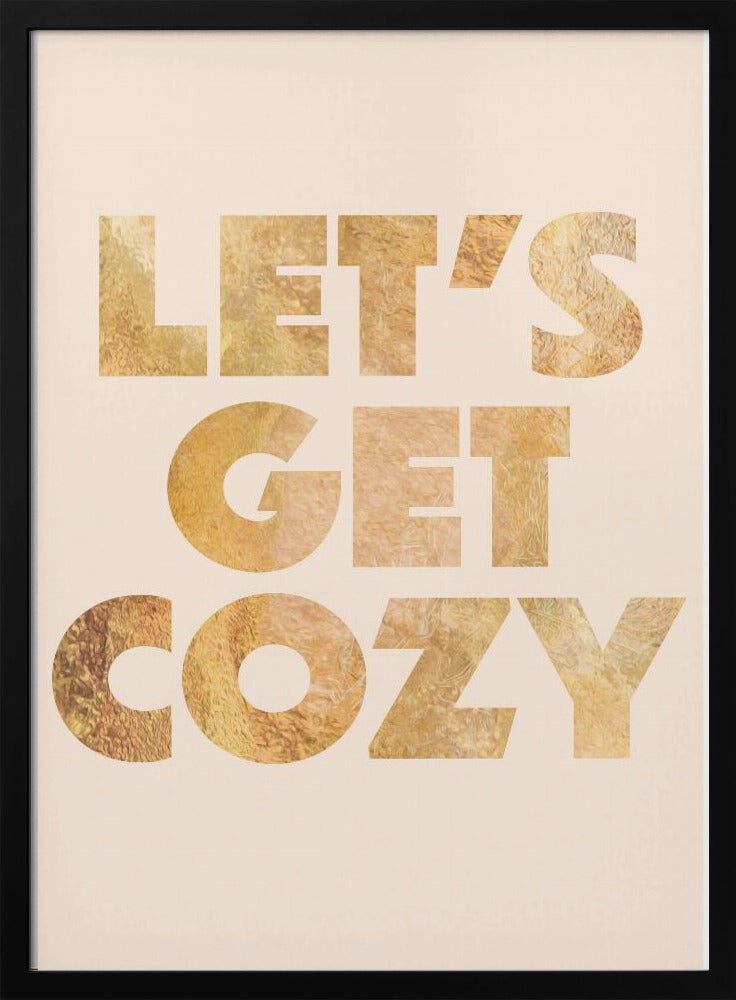 Lets Get Cozy typography - Stretched Canvas, Poster or Fine Art Print - I Heart Wall Art - Poster Print, Canvas Print or Framed Art Print