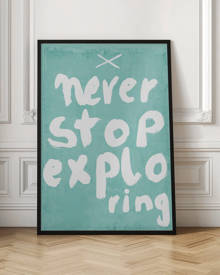 Never Stop Exploring - Stretched Canvas, Poster or Fine Art Print I Heart Wall Art