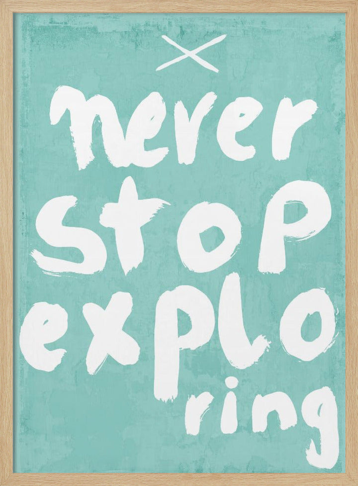 Never Stop Exploring - Stretched Canvas, Poster or Fine Art Print I Heart Wall Art
