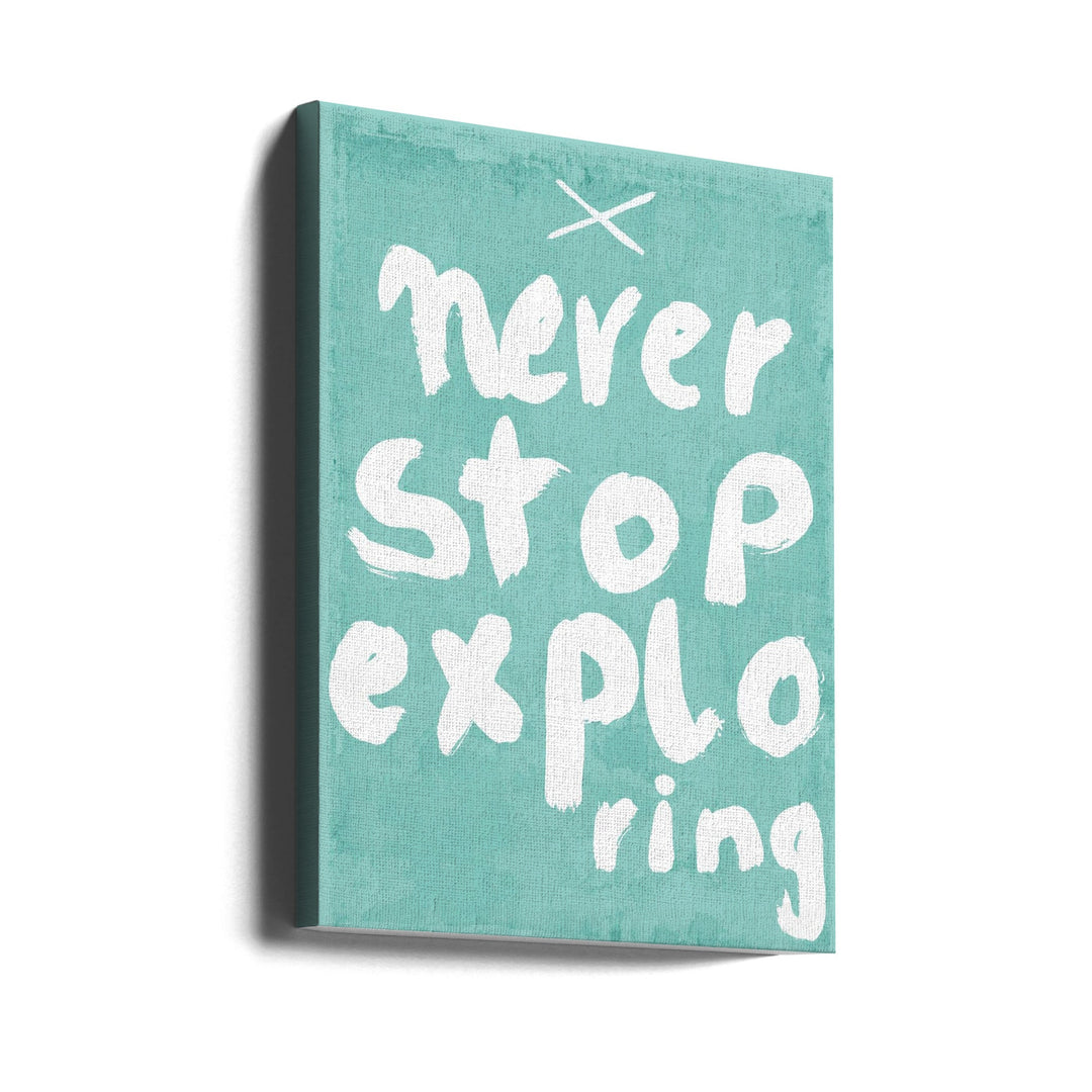 Never Stop Exploring - Stretched Canvas, Poster or Fine Art Print I Heart Wall Art