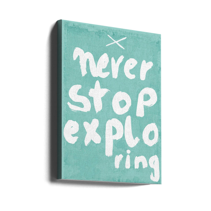 Never Stop Exploring - Stretched Canvas, Poster or Fine Art Print I Heart Wall Art