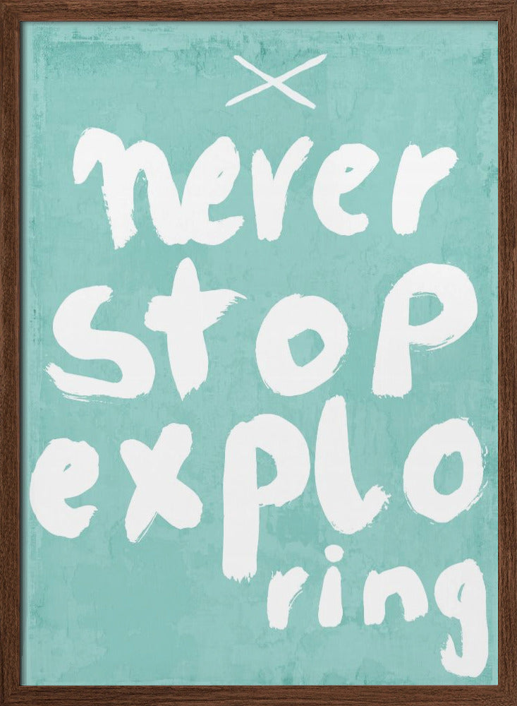 Never Stop Exploring - Stretched Canvas, Poster or Fine Art Print I Heart Wall Art