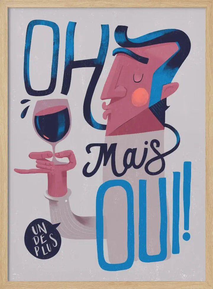 Oh Mais Oui! - Stretched Canvas, Poster or Fine Art Print I Heart Wall Art