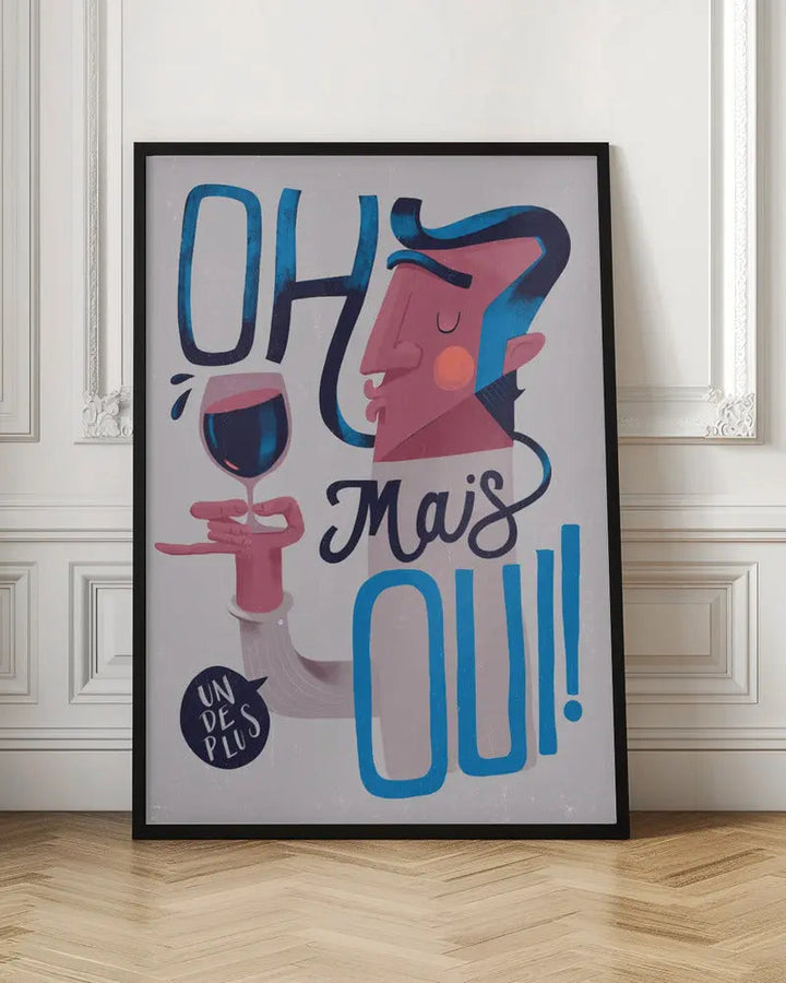 Oh Mais Oui! - Stretched Canvas, Poster or Fine Art Print I Heart Wall Art