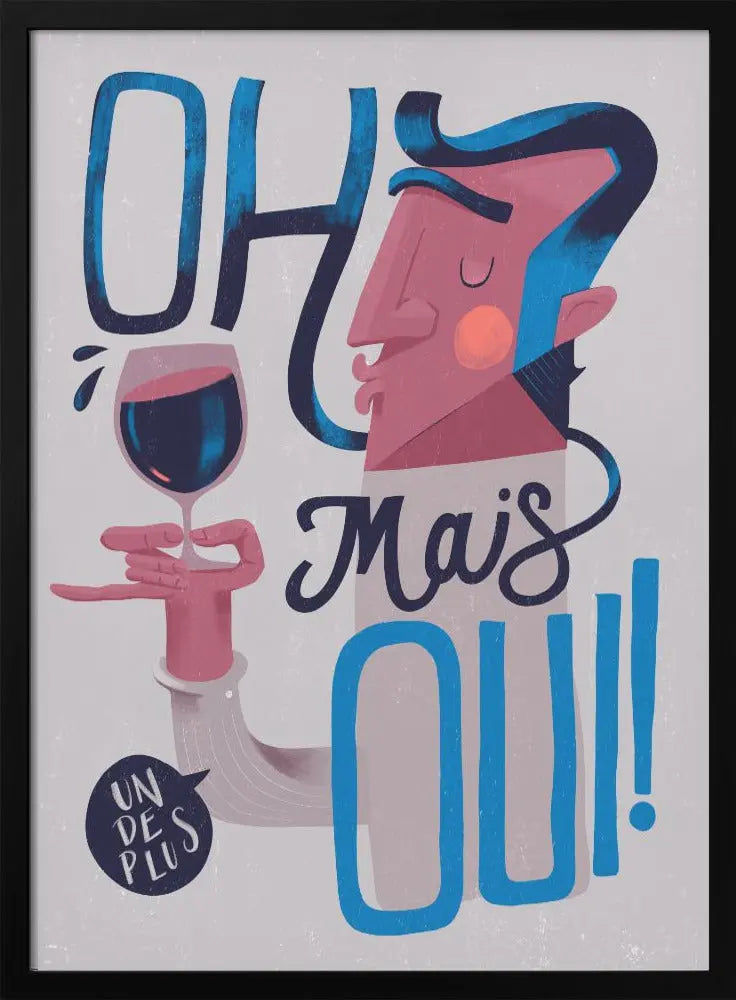 Oh Mais Oui! - Stretched Canvas, Poster or Fine Art Print I Heart Wall Art