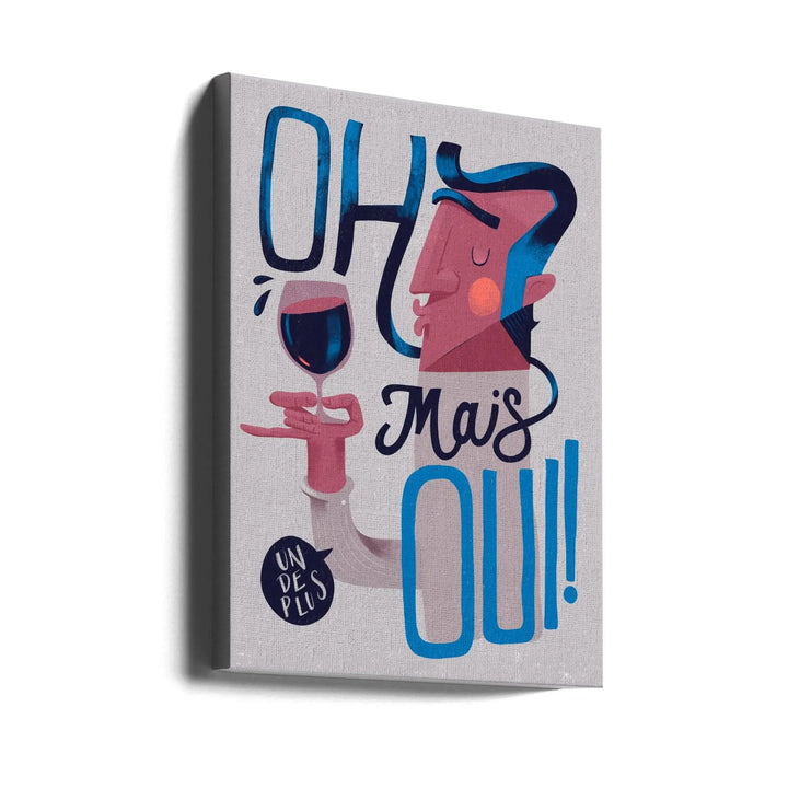 Oh Mais Oui! - Stretched Canvas, Poster or Fine Art Print I Heart Wall Art