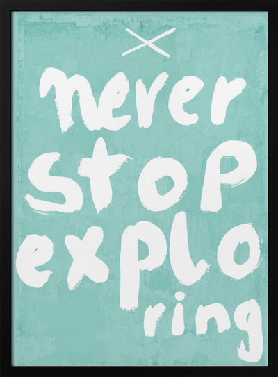 Never Stop Exploring - Stretched Canvas, Poster or Fine Art Print I Heart Wall Art