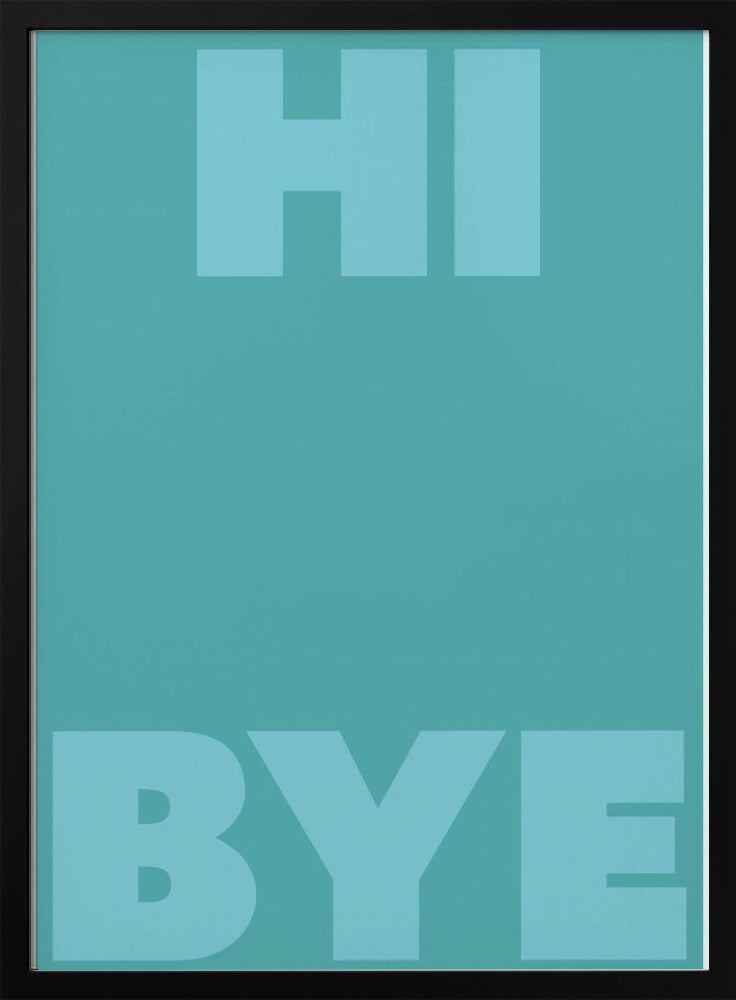 hi bye - Stretched Canvas, Poster or Fine Art Print I Heart Wall Art