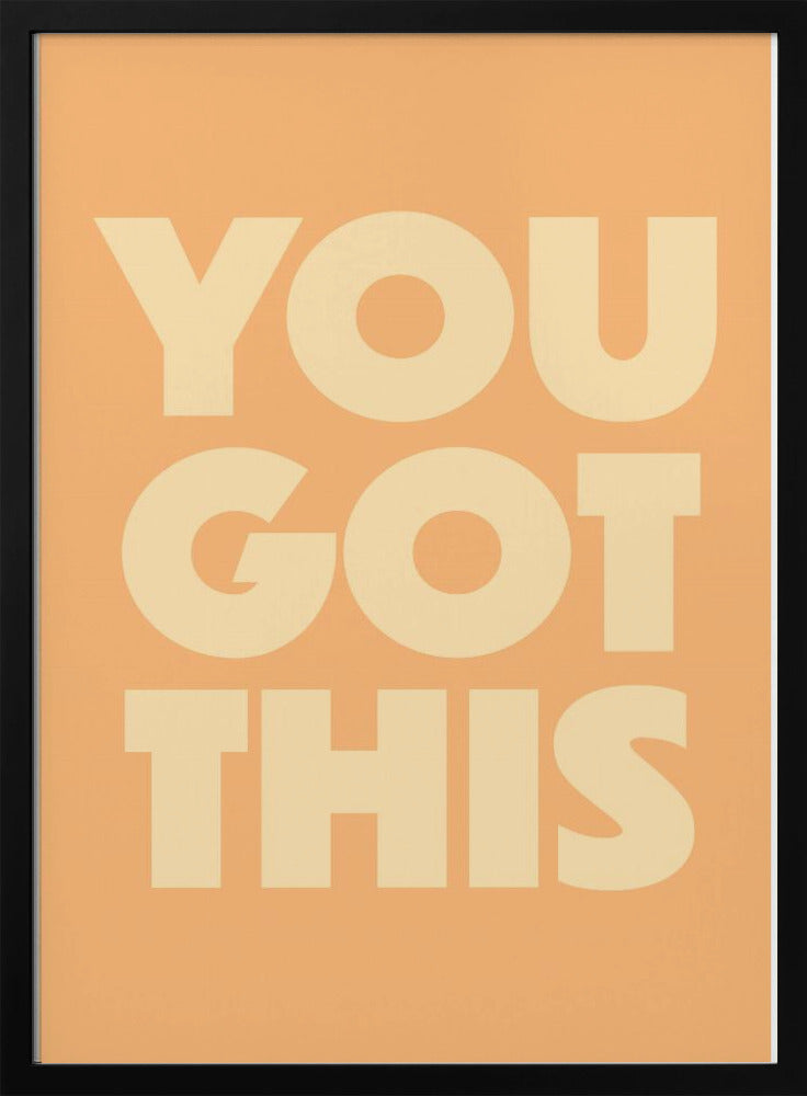 you got this - Stretched Canvas, Poster or Fine Art Print I Heart Wall Art