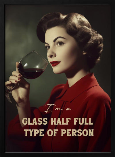 I&#039;m a glass half full type of person - Stretched Canvas, Poster or Fine Art Print I Heart Wall Art