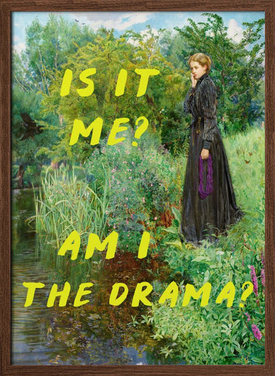 Is It Me? Am I The Drama? - Stretched Canvas, Poster or Fine Art Print I Heart Wall Art