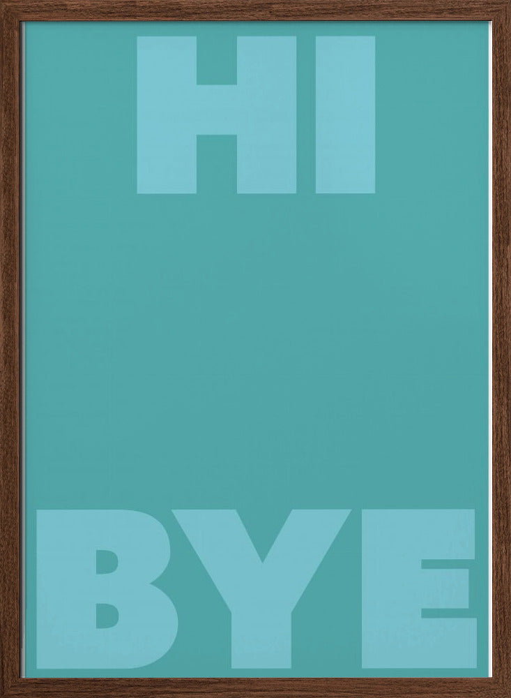 hi bye - Stretched Canvas, Poster or Fine Art Print I Heart Wall Art