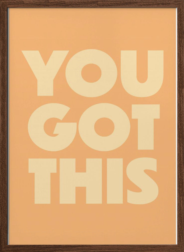 you got this - Stretched Canvas, Poster or Fine Art Print I Heart Wall Art