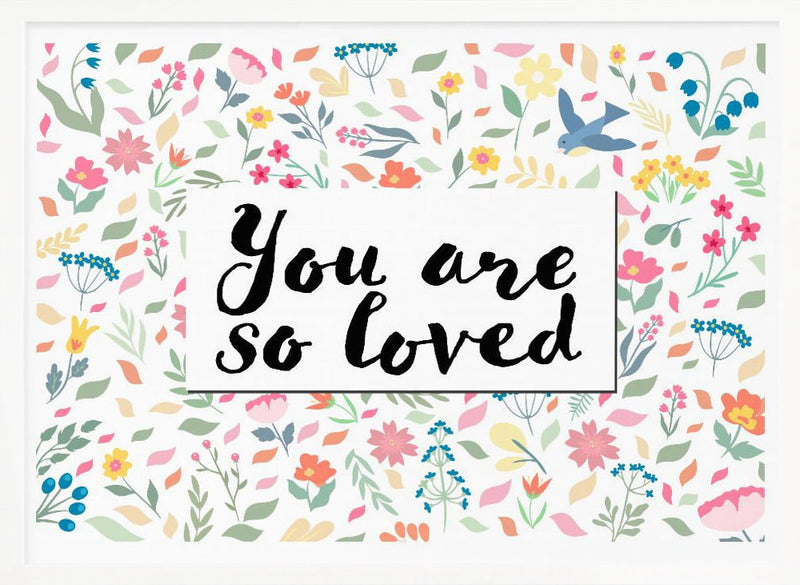 You Are so Loved - Stretched Canvas, Poster or Fine Art Print I Heart Wall Art