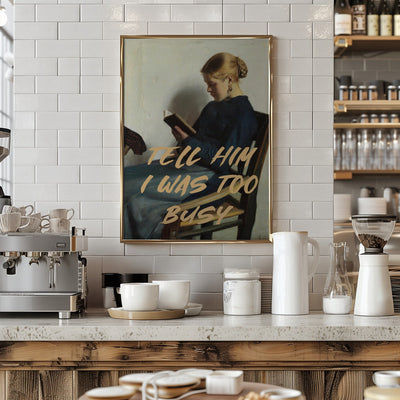 Tell Him I Was To Busy - Stretched Canvas, Poster or Fine Art Print I Heart Wall Art