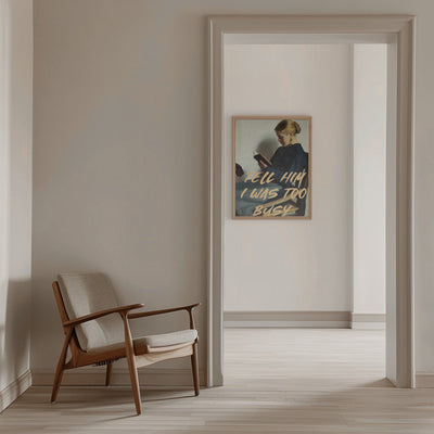 Tell Him I Was To Busy - Stretched Canvas, Poster or Fine Art Print I Heart Wall Art