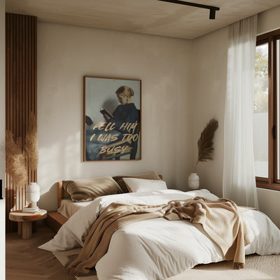 Tell Him I Was To Busy - Stretched Canvas, Poster or Fine Art Print I Heart Wall Art