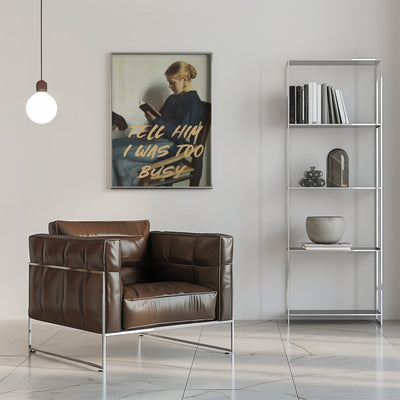 Tell Him I Was To Busy - Stretched Canvas, Poster or Fine Art Print I Heart Wall Art