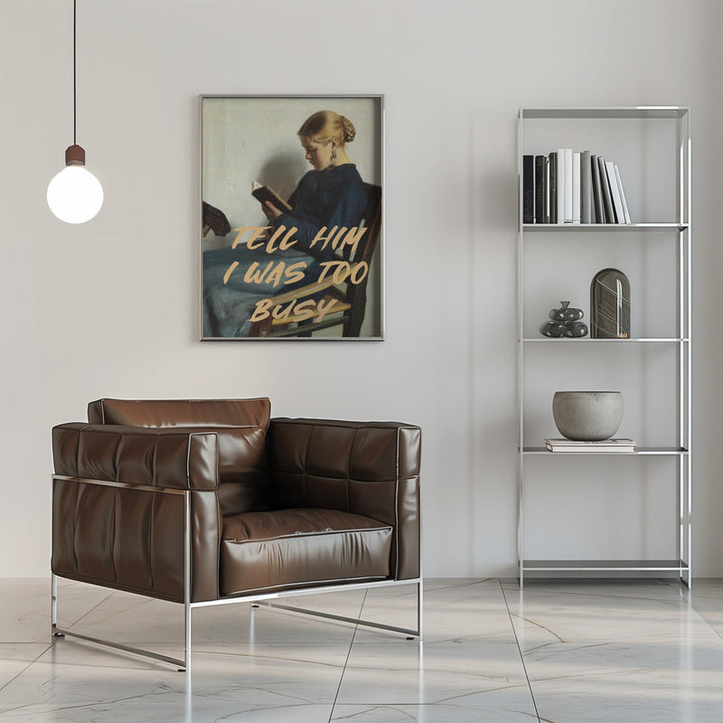 Tell Him I Was To Busy - Stretched Canvas, Poster or Fine Art Print I Heart Wall Art